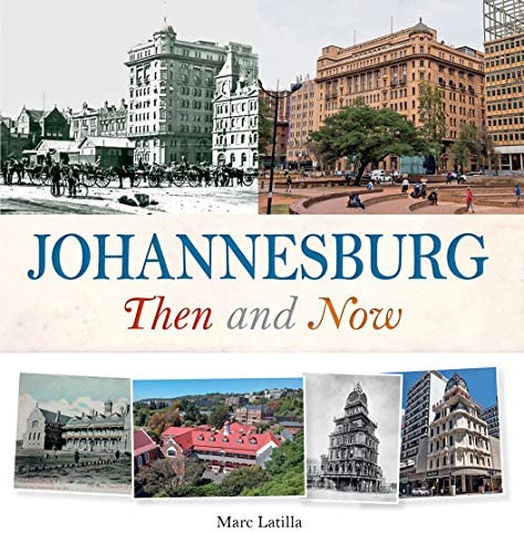 Johannesburg Then and now Marc Latilla