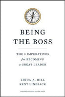 Being the Boss The 3 Imperatives for Becoming a Great Leader Linda Hill Kent Lineback