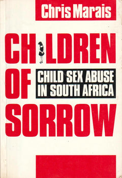 Children of Sorrow: Child Sex Abuse in South Africa Chris Marais