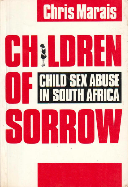 Children of Sorrow: Child Sex Abuse in South Africa Chris Marais