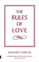 The Rules of Love A Personal Code for Happier, More Fulfilling Relationships - Richard Templar