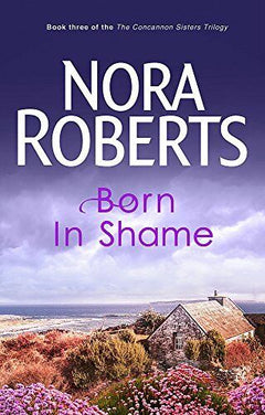 Born in Shame Nora Roberts