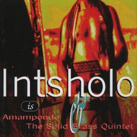 Amampondo, The Solid Brass Quintet - Intsholo