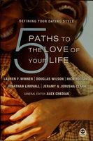 5 Paths to the Love of Your Life: Defining Your Dating Style - L. F. Winner, D Wilson, R Holland, J Clark, J Lindvall & A Chediak