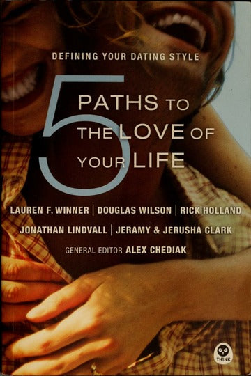 5 Paths to the Love of Your Life: Defining Your Dating Style - L. F. Winner, D Wilson, R Holland, J Clark, J Lindvall & A Chediak