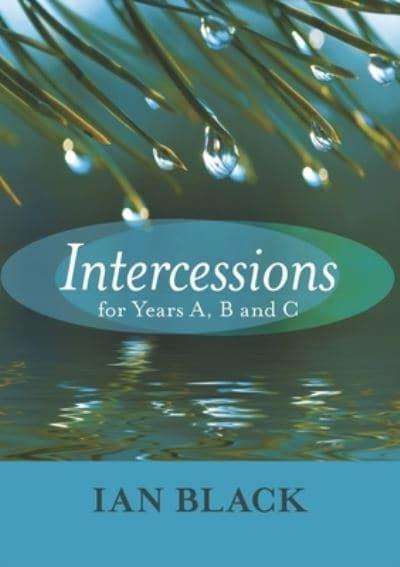 Intercessions For Years A B And C Ian Black