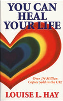 You Can Heal Your Life - Louise L. Hay