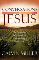 Conversations with Jesus The Spiritual Adventure of Connecting with God Calvin Miller