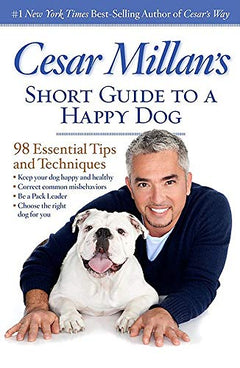 Cesar Millan's Short Guide To A Happy Dog - Cesar Millan
