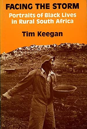 Facing the Storm: Portraits of Black Lives in Rural South Africa - Timothy J. Keegan
