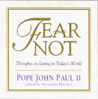 Fear not: Thoughts on living in today's world John Paul