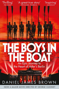 The Boys in the Boat: An Epic Journey to the Heart of Hitler's Berlin - Daniel James Brown