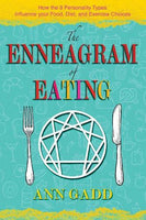 The Enneagram of Eating: How the 9 Personality Types Influence Your Food, Diet, and Exercise Choices Ann Gadd