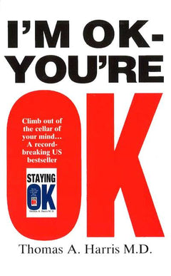 I'm OK - You're OK Thomas Anthony Harris