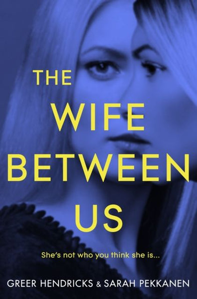 The Wife Between Us Greer Hendricks Sarah Pekkanen