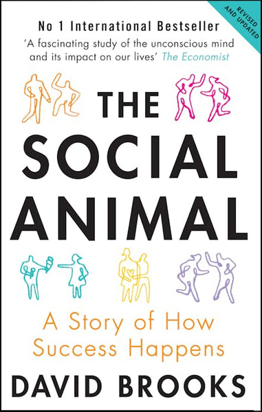 The Social Animal: A Story of How Success Happens - David Brooks