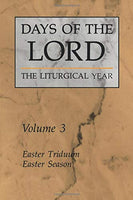 Days of the Lord The Liturgical Year Volume 3: Easter Triduum, Easter Season The Liturgical Press