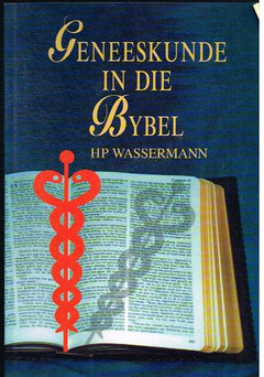 Geneeskunde in die Bybel H P Wasserman