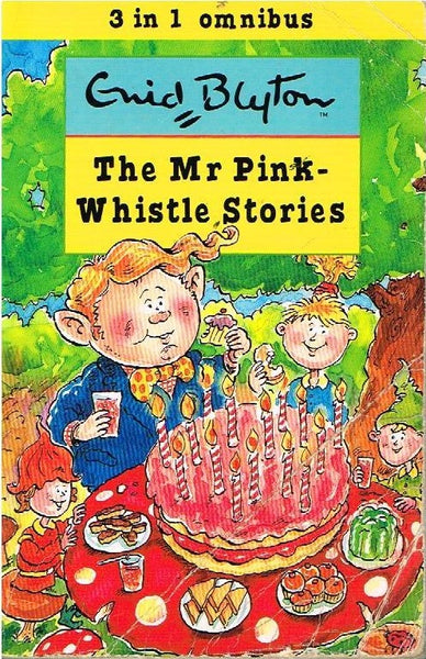 The Mr Pink-whistles stories Enid Blyton