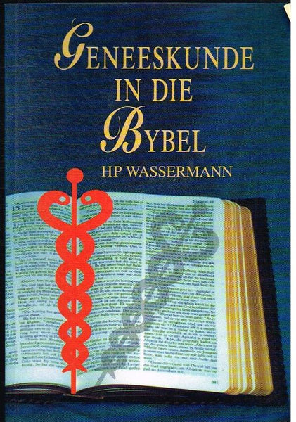 Geneeskunde in die Bybel H P Wasserman