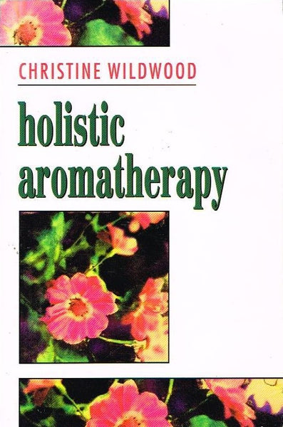 Holistic aromatheraphy Christine Wildwood