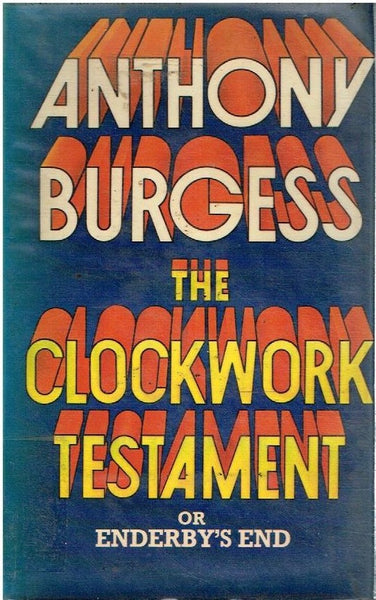 The clockwork testament Anthony Burgess (1st edition 1974)