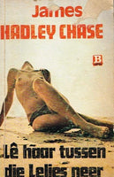 Le haar tussen die lelies neer James Hadley Chase