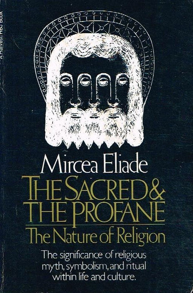 The sacred & the profane the nature of religion Mircea Eliade