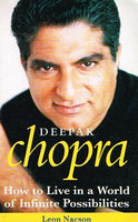 Deepak Chopra How to live in a world with infinite possibilities Leon Nacson