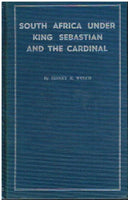 South Africa under King Sebastian and the Cardinal 1557- 1580 by Sidney Welch