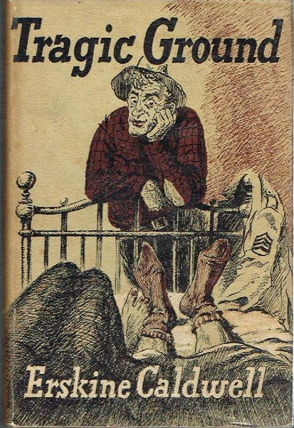 Tragic ground Erskine Caldwell (1st UK edition 1947)