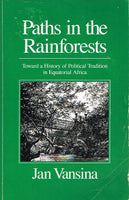 Paths in the rainforest toward a history of political tradition in Equatorial Africa Jan Vansina