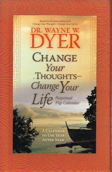 Change your thoughts-change your life perpetual flip calendar Dr Wayne W Dyer