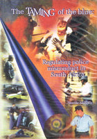 The taming of the blue regulation police misconduct in South Africa Neville Melville