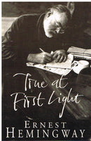 True at first light Ernest Hemingway