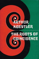 The roots of coincidence Arthur Koestler (1st edition 1972)