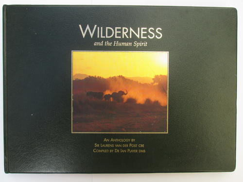 Wilderness and the human spirit, anthology by Laurens van der Post, Ian Player (limited to 650