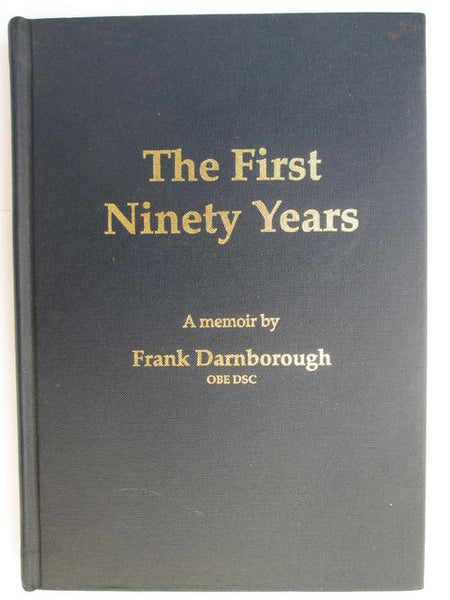 The first ninety years a memoir by Frank Darnborough OBE DSC (signed).