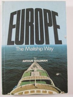 Europe The Mailship Way By Arthur Goldman (inserts included).