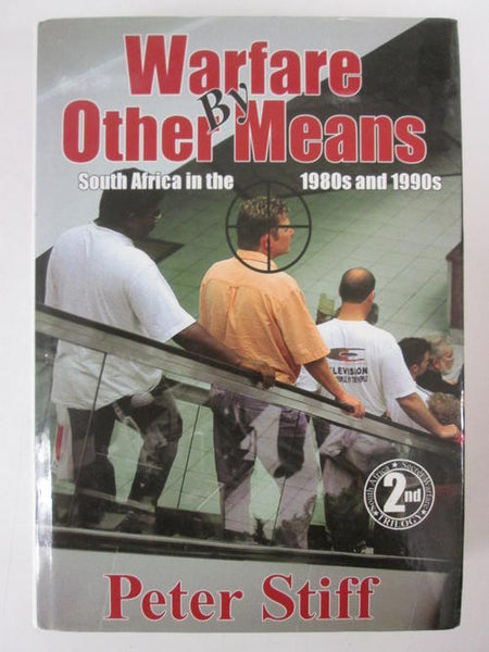 Warfare by other means South Africa in the 1980's and 1990's Peter Stiff