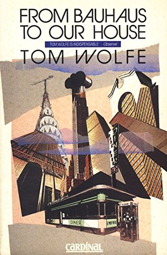 From Bauhaus to Our House Tom Wolfe
