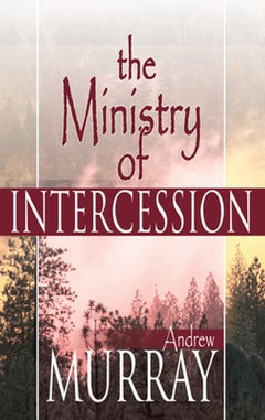The Ministry of Intercession Andrew Murray