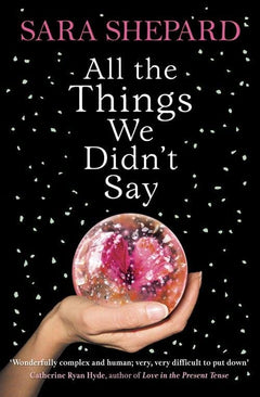 All the Things We Didn't Say Sara Shepard