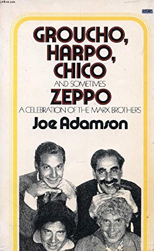 Groucho, Harpo, Chico and Sometimes Zeppo A History of the Marx Brothers Joe Adamson