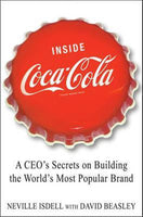 Inside Coca-Cola A CEO's Life Story of Building the World's Most Popular Brand - Neville Isdell