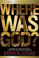 Where Was God? Erwin W. Lutzer