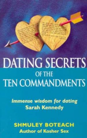 Dating Secrets of the Ten Commandments  Shmuel Boteach