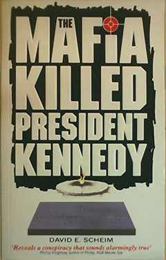 The Mafia Killed President Kennedy Scheim, David E.