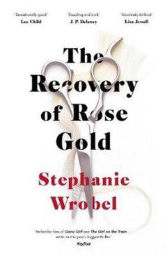 The Recovery of Rose Gold - Stephanie Wrobel