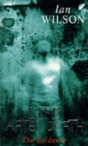 Life After Death The Evidence Ian Wilson